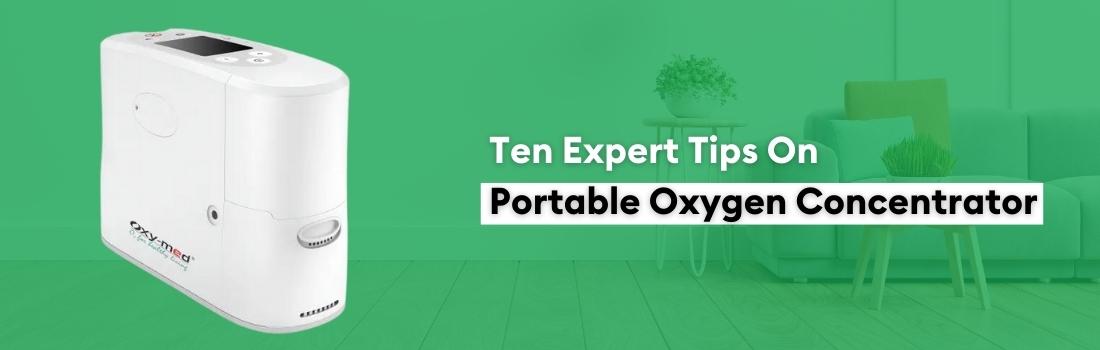 Ten expert tips on portable oxygen concentrators
