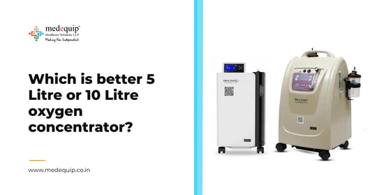 Which is better 5 Litre or 10 Litre oxygen concentrator