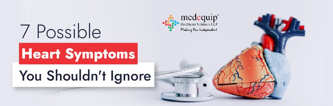 7 POSSIBLE HEART SYMPTOMS YOU SHOULD NOT IGNORE