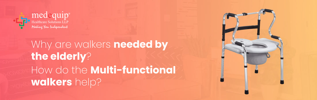 Why are walkers needed by the elderly and how do the Multi functional walkers help