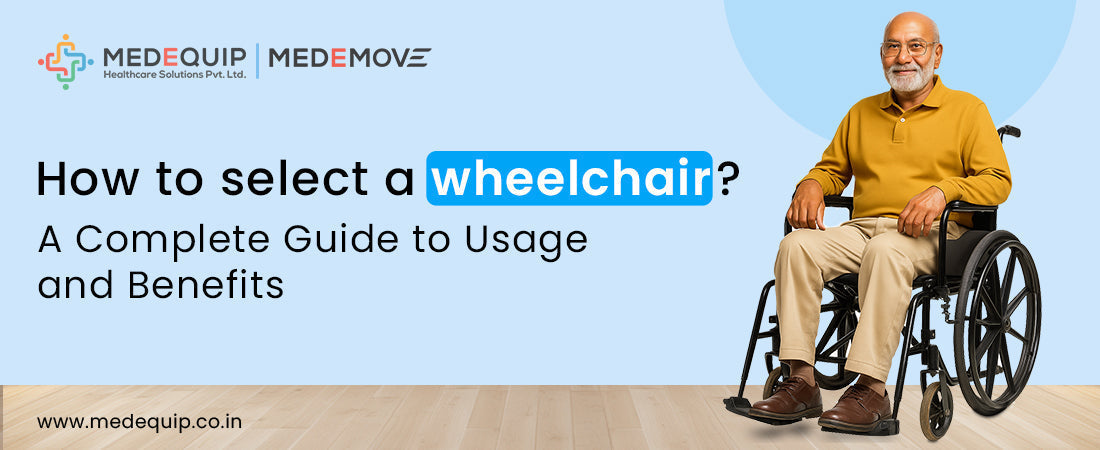 How to Choose a Wheelchair: A Complete Guide to Usage & Benefits