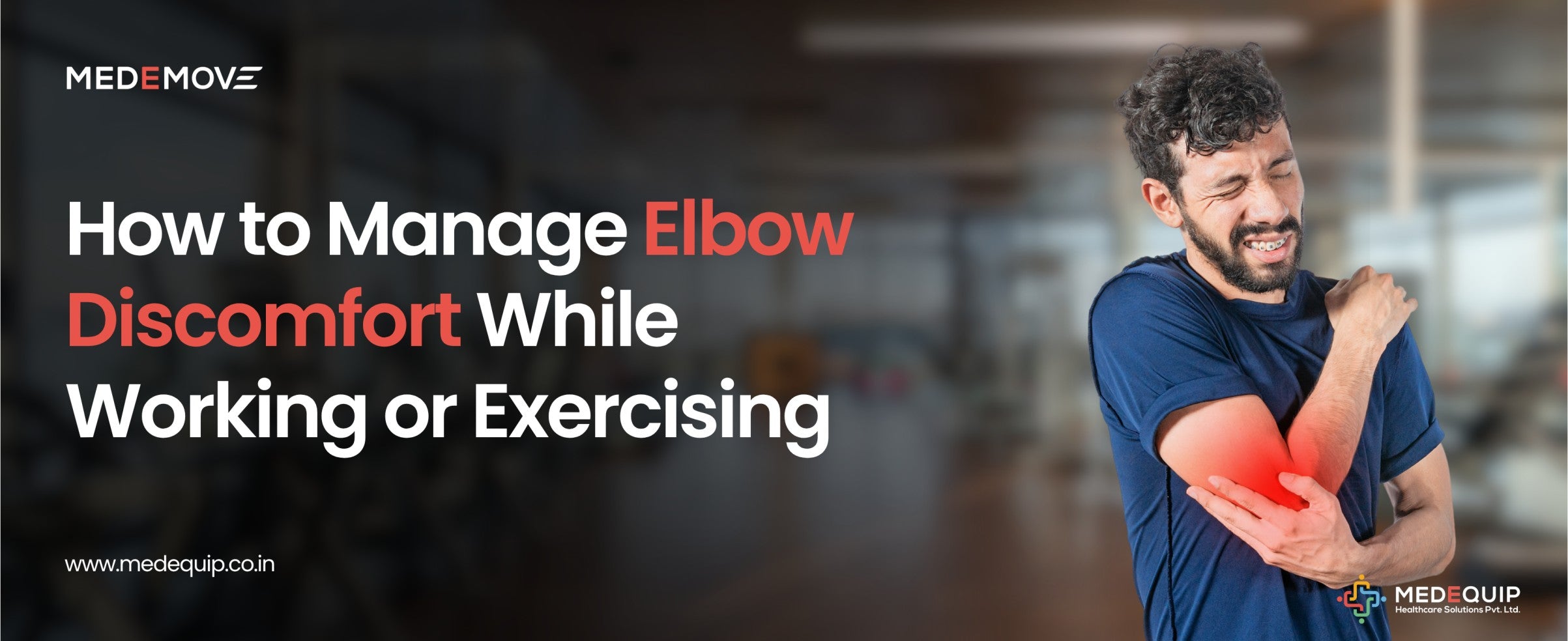 How to Manage Elbow Discomfort While Working or Exercising