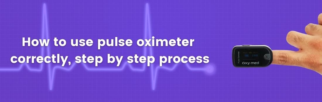 How to use pulse oximeter correctly step by step process