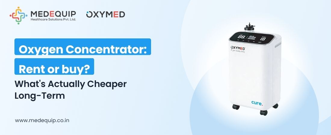 Oxygen Concentrator: Rent or buy? What's Actually Cheaper Long-Term