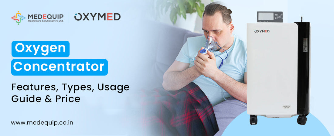 Oxygen Concentrators: Features, Types, Usage Guide & Price