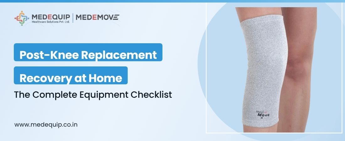 Post-Knee Replacement Recovery at Home: The Complete Equipment Checklist