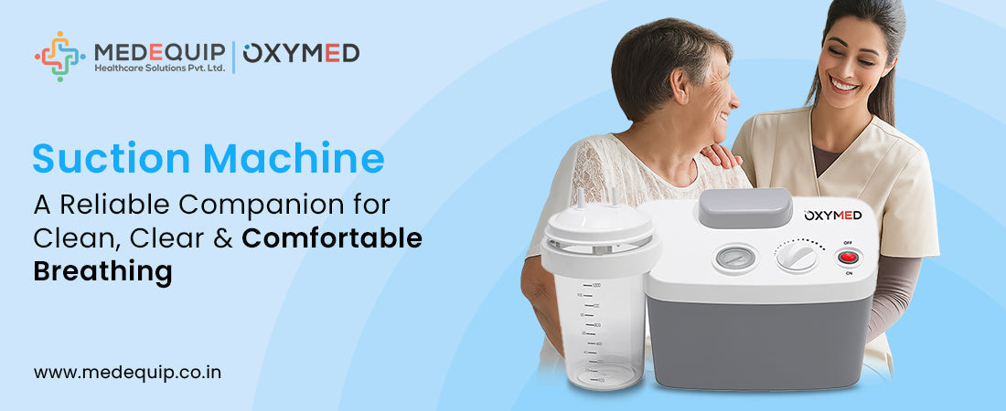 Suction Machine: A Reliable Companion for Clean, Clear & Comfortable Breathing