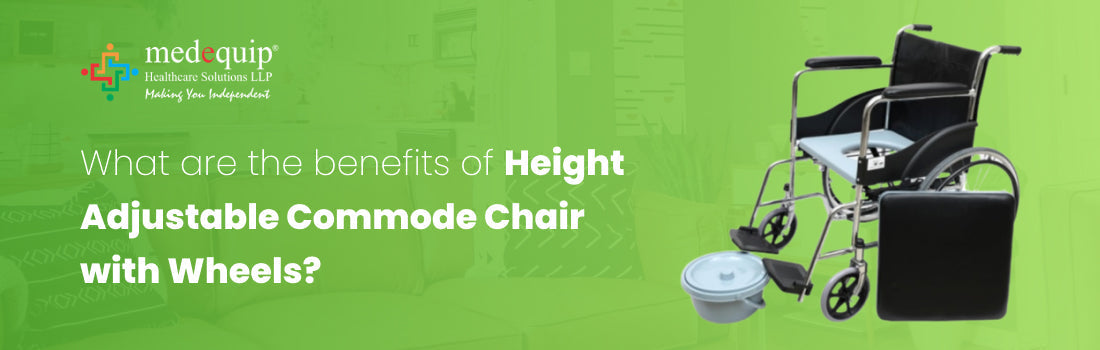 What are the benefits of Height Adjustable Commode Chair with Wheels