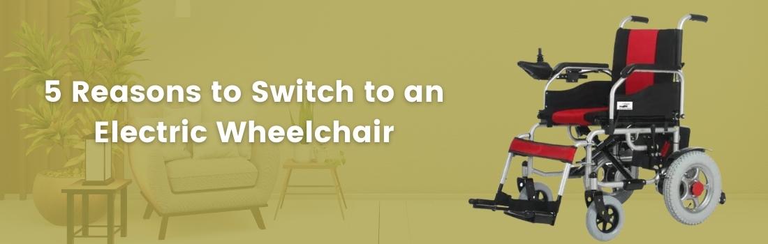 5 Reasons to Switch to an Electric Wheelchair